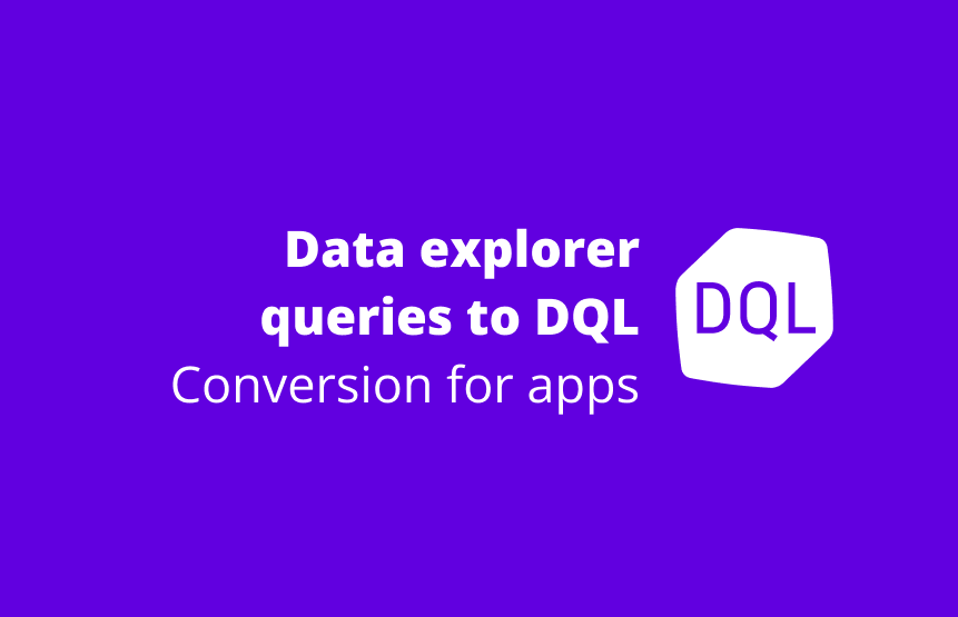 Easily convert Data explorer queries to dql for Dashboards, Notebooks and other apps